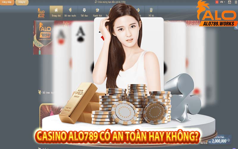 Casino Alo789 có an toàn hay không