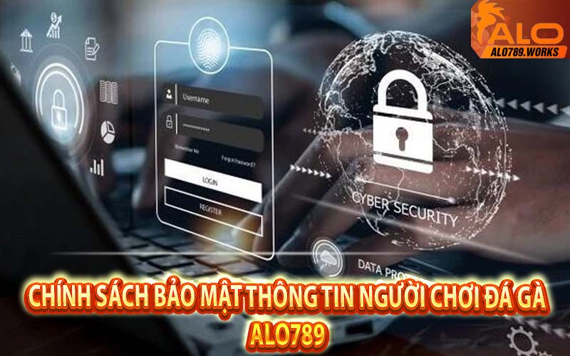 Chính Sách Bảo Mật Thông Tin Người Chơi Đá Gà Alo789