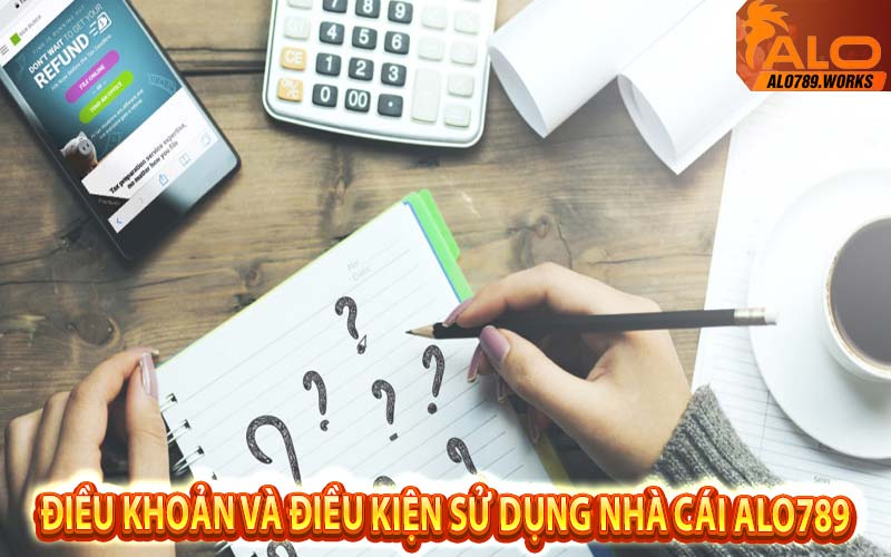 Điều Khoản Và Điều Kiện Sử Dụng Nhà Cái Alo789