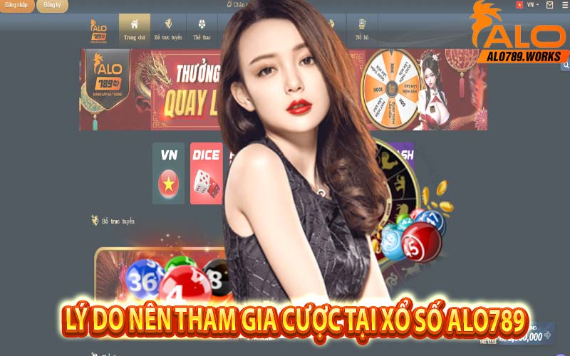 Lý do nên tham gia cược tại xổ số Alo789