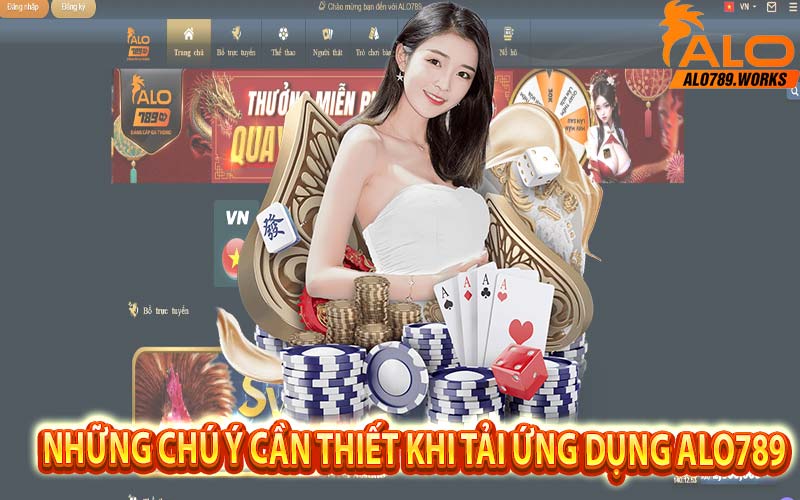 Những chú ý cần thiết khi tải ứng dụng Alo789
