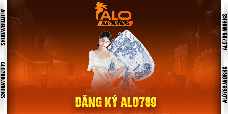 Đăng ký Alo789 một cách dễ dàng với 4 bước đơn giản