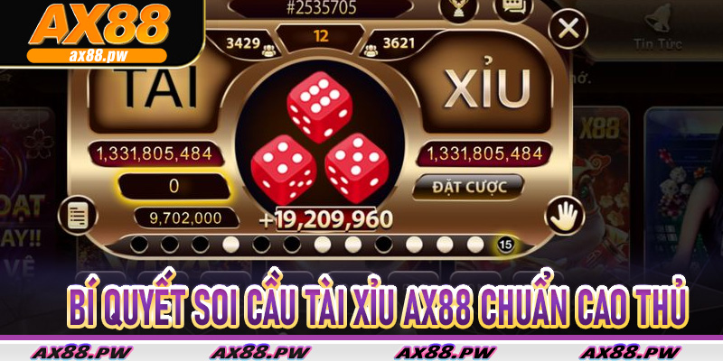 Bí quyết soi cầu Tài Xỉu Ax88 chuẩn cao thủ