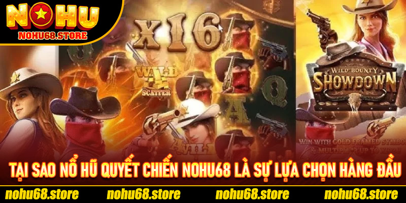 Tại Sao Nổ Hũ Quyết Chiến Nohu68 Là Sự Lựa Chọn Hàng Đầu
