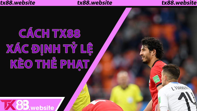 Các loại Kèo Thẻ Phạt phổ biến tại TX88