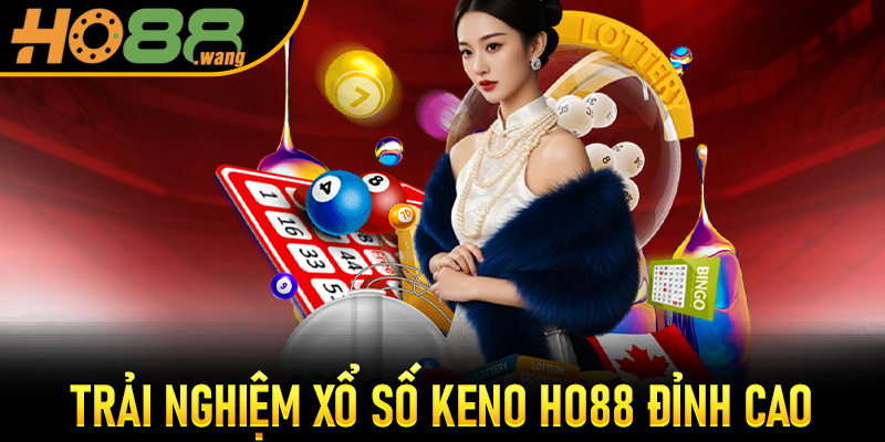 Trải Nghiệm Xổ Số Keno Ho88 Đỉnh Cao Ngay Trên Điện Thoại
