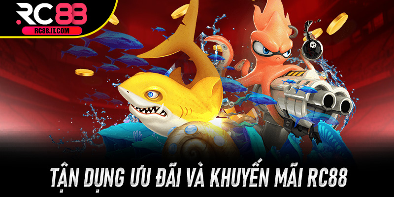 Tận dụng ưu đãi và khuyến mãi Rc88 trong Bắn Cá Online