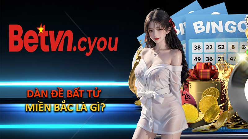 Dàn Đề Bất Tử Miền Bắc Là Gì?