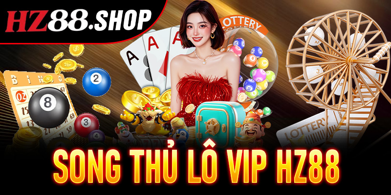 Song Thủ Lô VIP Hz88