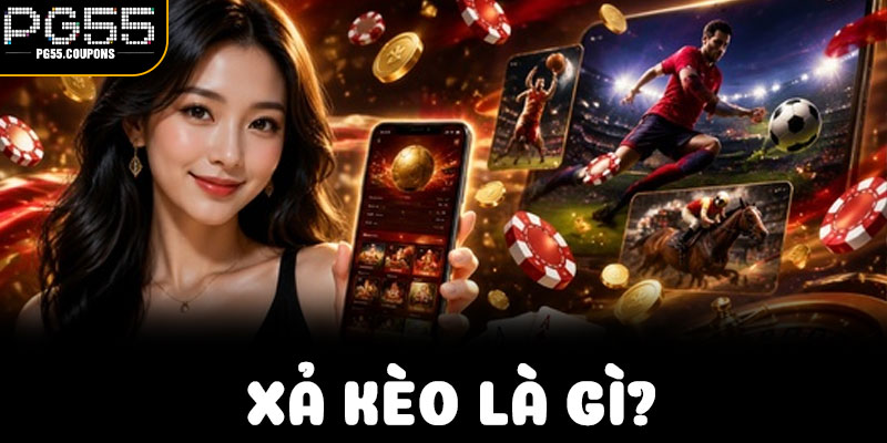 Xả Kèo Là Gì? Giải Mã Thuật Ngữ Khiến Người Mới Dễ Hiểu Nhầm